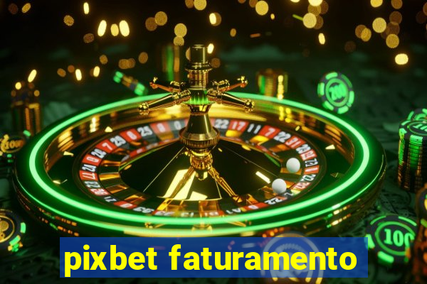 pixbet faturamento